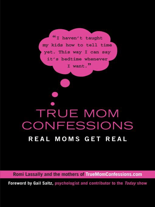 Title details for True Mom Confessions by Romi Lassally - Available